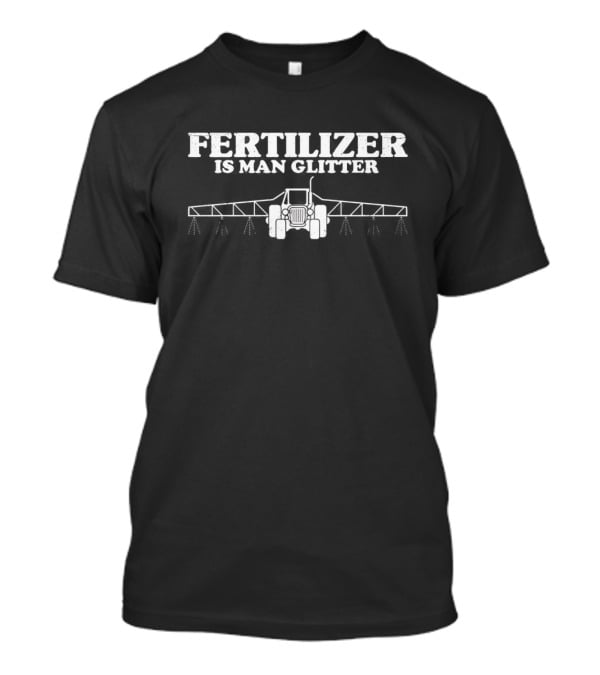 Fertilizer Is Man Glitter Tractor T-Shirt