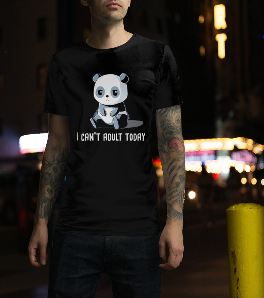 I Can't Adult Today Cute Panda T-Shirt