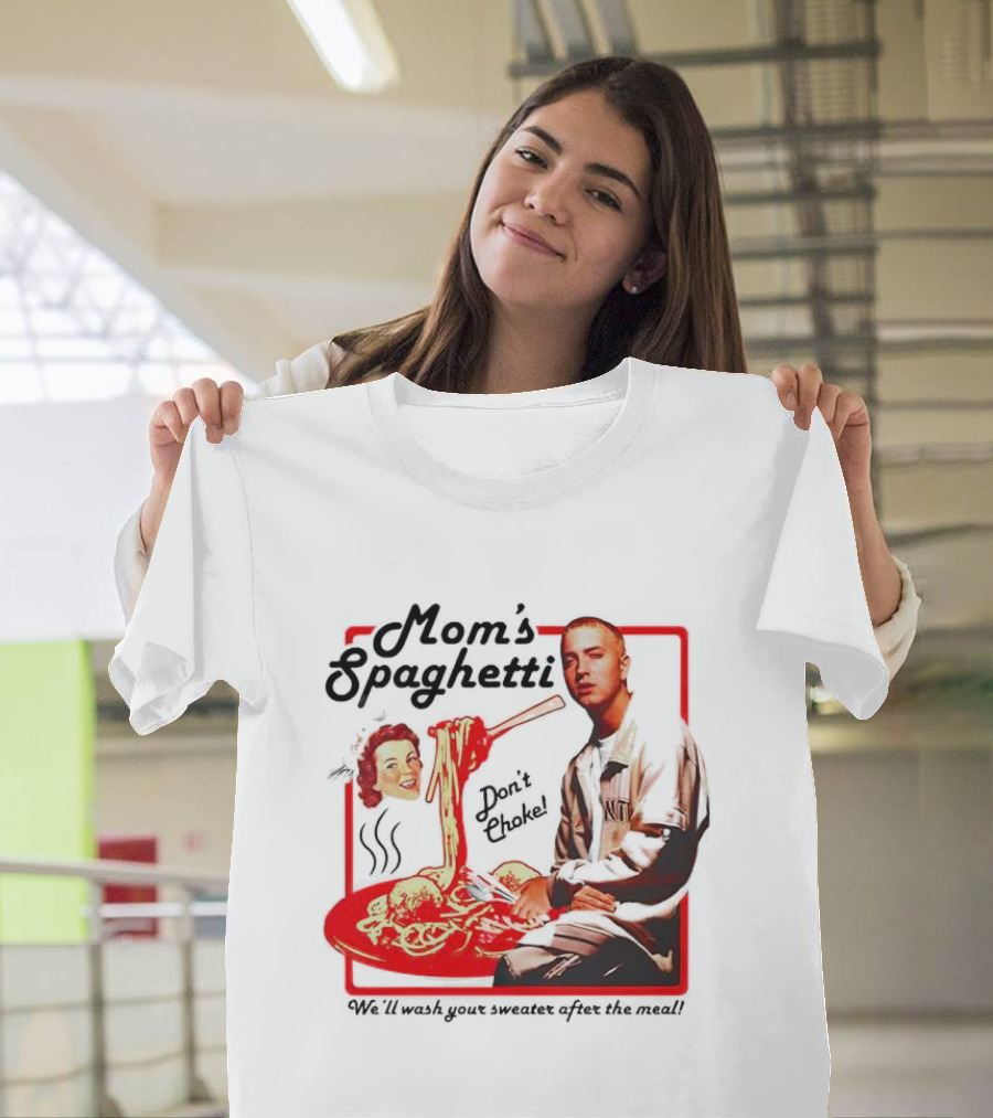 Mom's Spaghetti Don't Choke We'll Wash Your Sweater After The Meal T-Shirt