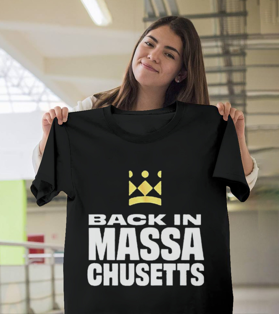 Back In Massachusetts With Gold Crown T-Shirt