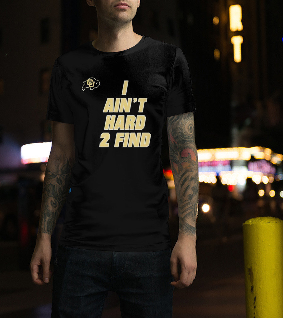Deion Sanders I Ain't Hard 2 Find Colorado Buffaloes CU T-Shirt