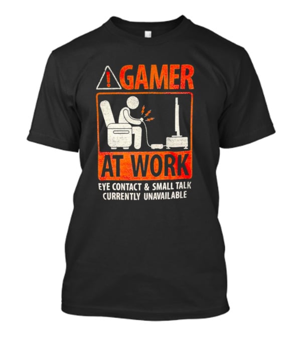 Gamer At Work Eye Contact Small Talk Currently Unavailable T-Shirt