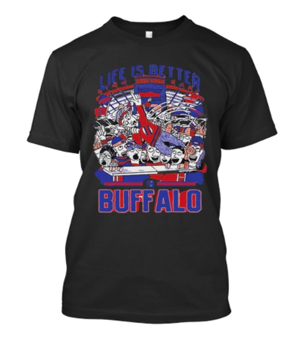 Life Is Better In Buffalo Stadium Tailgate Fans T-Shirt