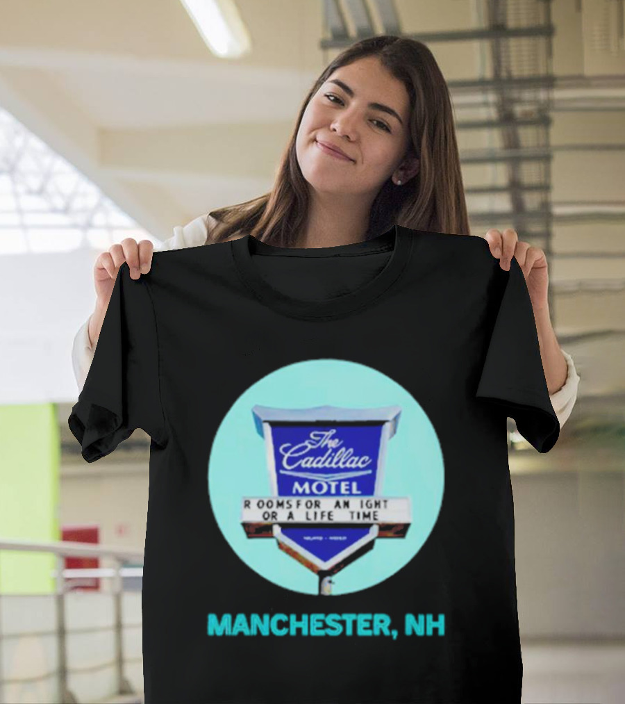 The Cadillac Motel Rooms for an Night or a Life Time Manchester NH T-Shirt