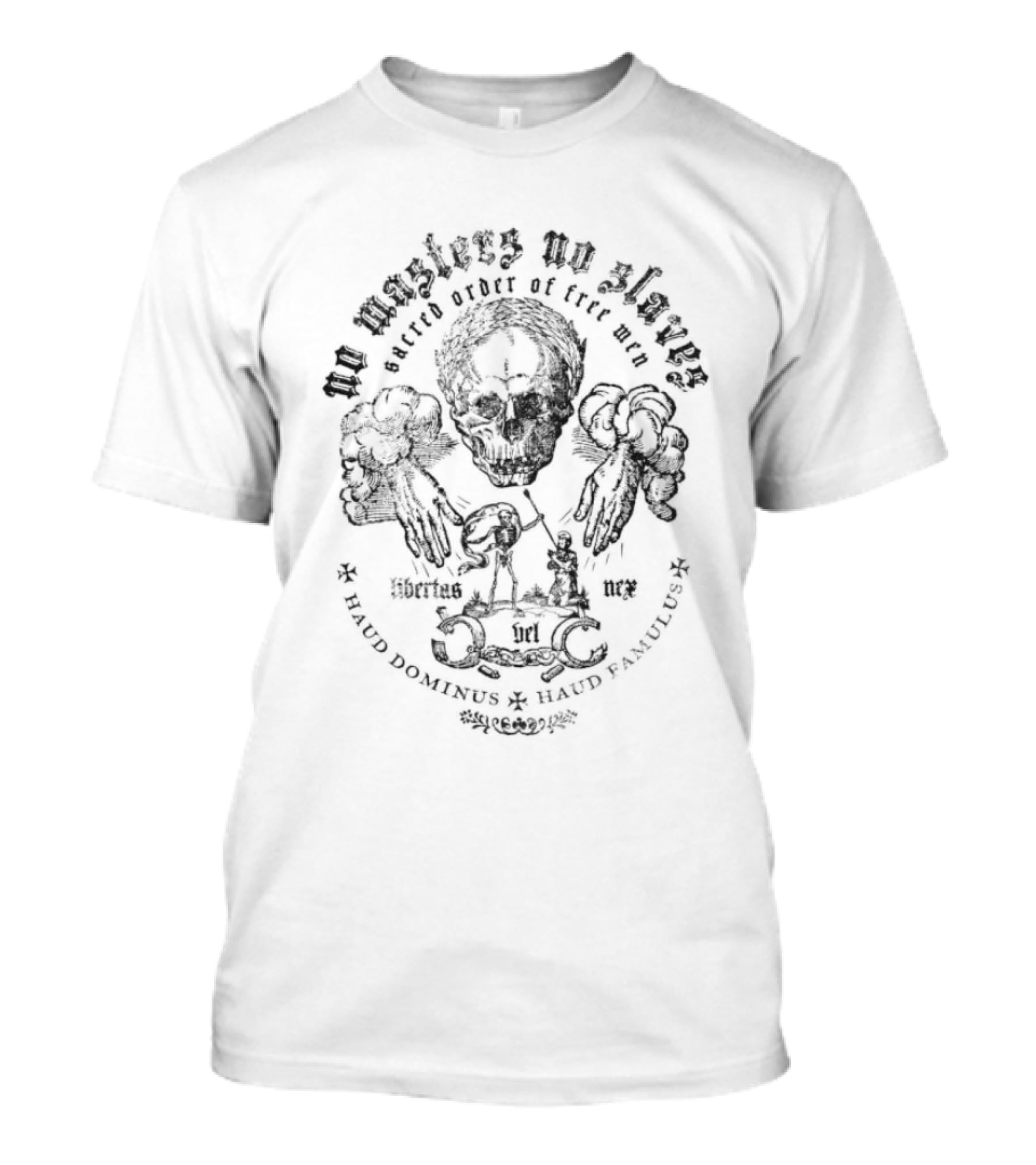 No Masters No Slaves Sacred Order Of Free Men Libertus Nec Haud Dominus Haud Famulus T-Shirt