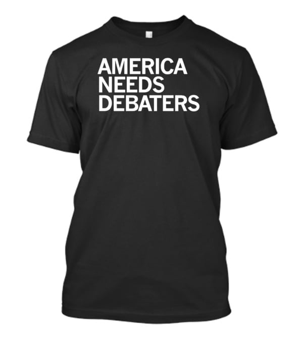 America Needs Debaters Text T-Shirt