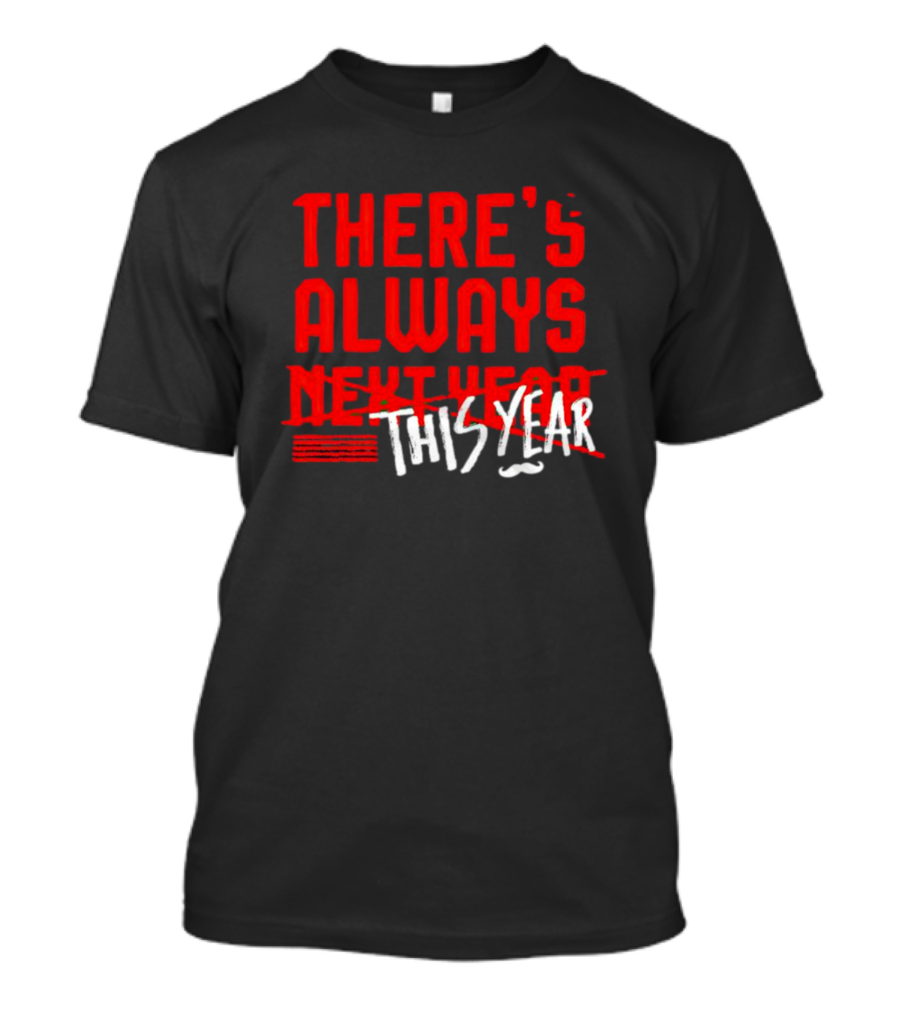 There's Always This Year Cincinnati T-Shirt