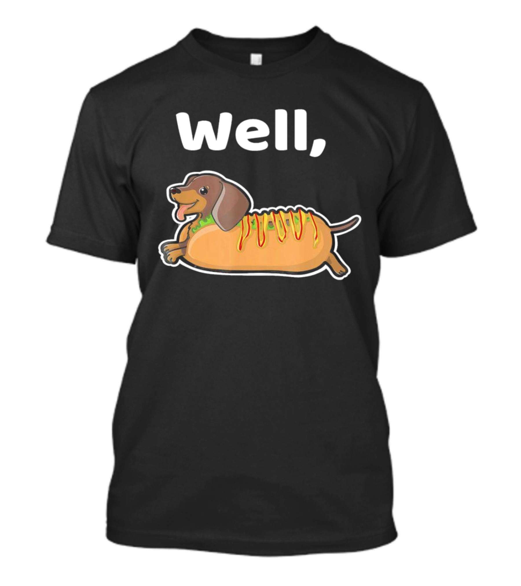 Well Hot Dog Dachshund T-Shirt