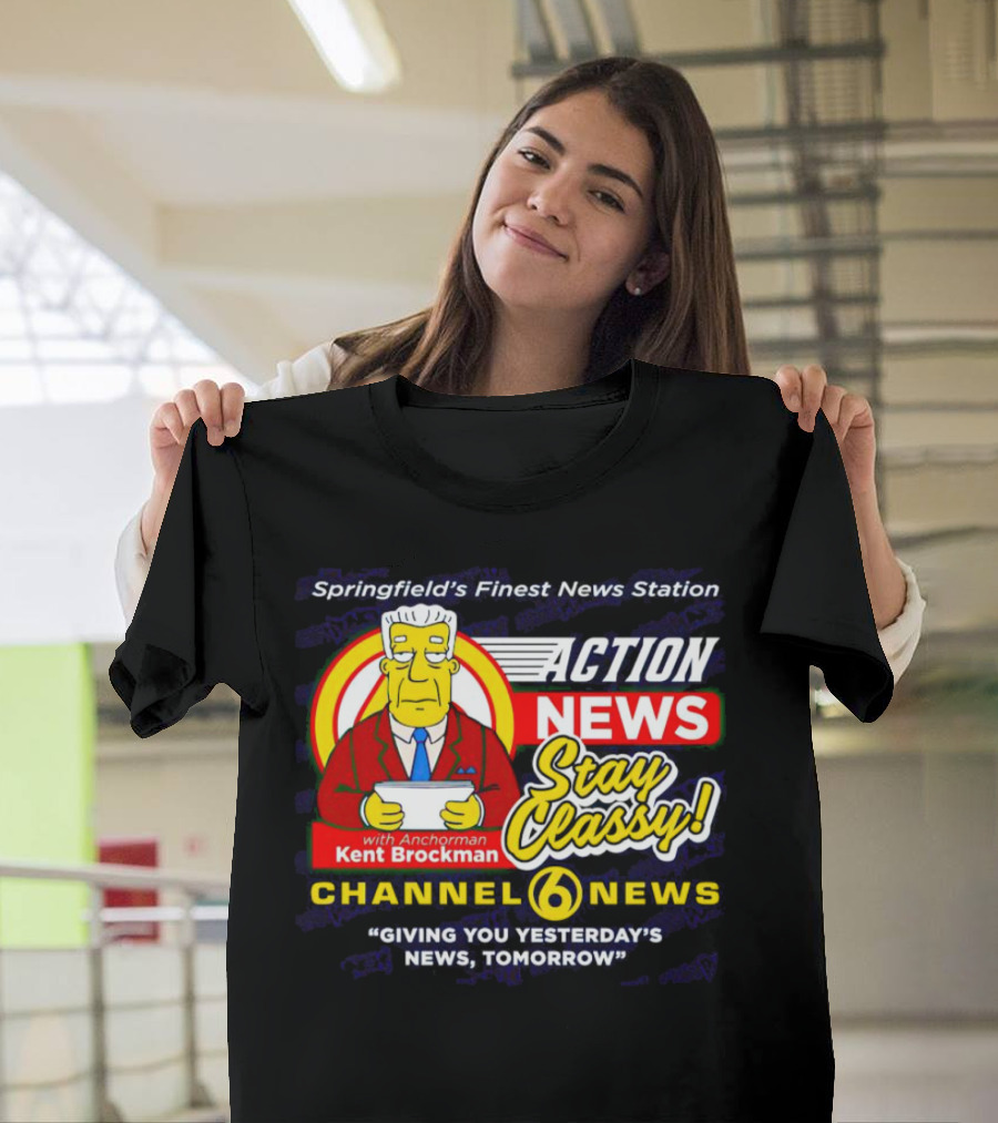 Springfield's Finest Channel 6 Action News Stay Classy With Anchorman Kent Brockman T-Shirt