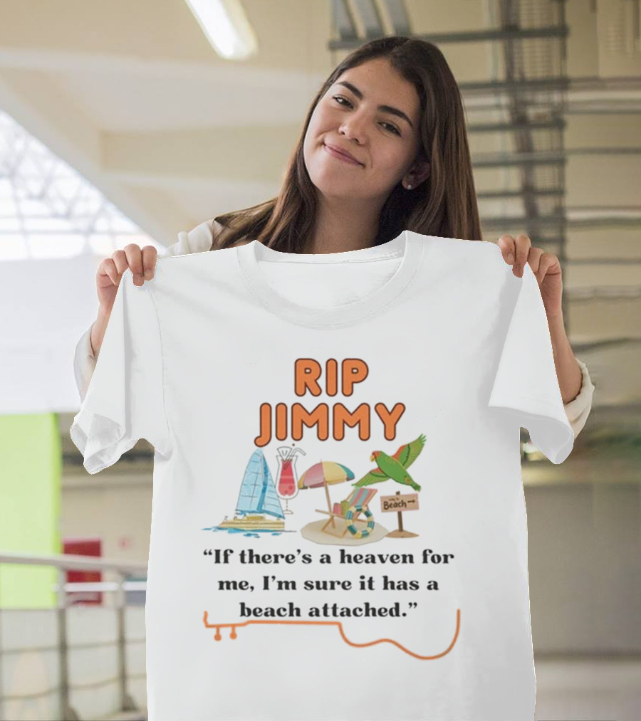 RIP Jimmy If There’s A Heaven for Me With a Beach Attached Parrot and Sailboat T-Shirt