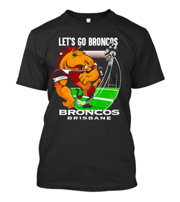 Let’s Go Broncos Brisbane NRL Football Mascot Kick T-Shirt