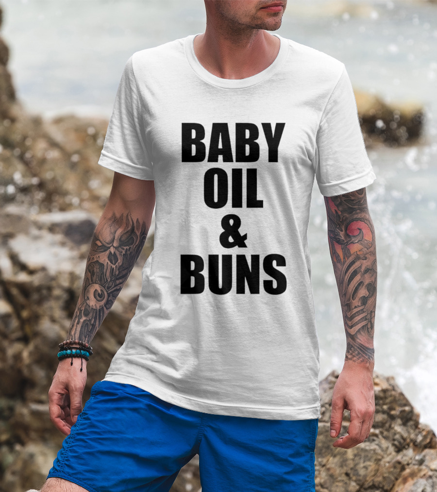 Baby Oil And Buns Fun Phrase T-Shirt