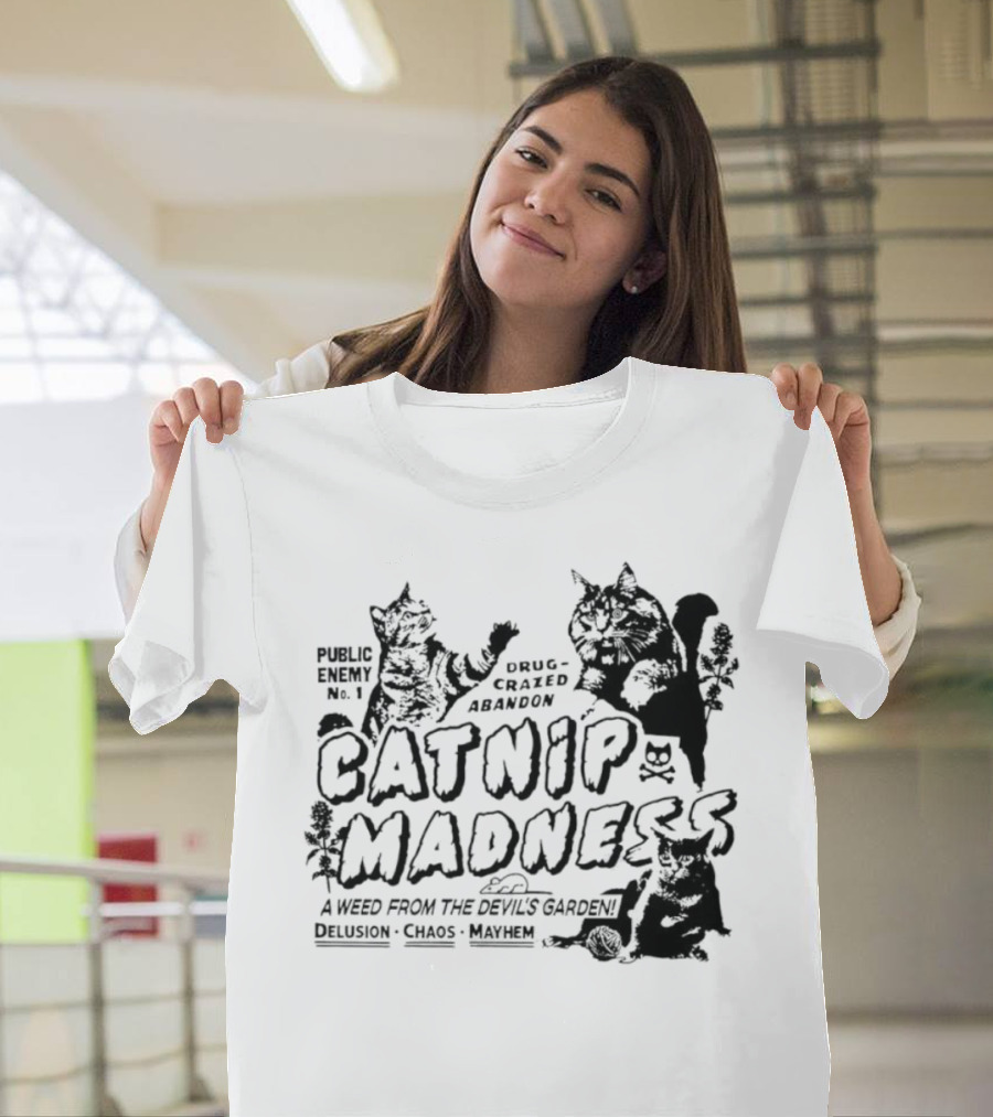 Public Enemy No. 1 Drug-Crazed Abandon Catnip Madness A Weed from the Devil's Garden Delusion Chaos Mayhem T-Shirt