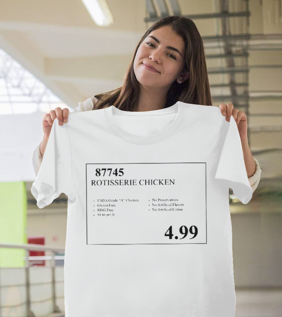 87745 Rotisserie Chicken USDA Gluten Free MSG Free No Preservatives $4.99 T-Shirt