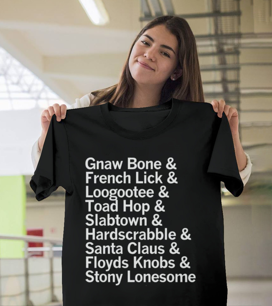 Gnaw Bone French Lick Loogootee Toad Hop Slabtown Hardscrabble Santa Claus Floyds Knobs Stony Lonesome T-Shirt