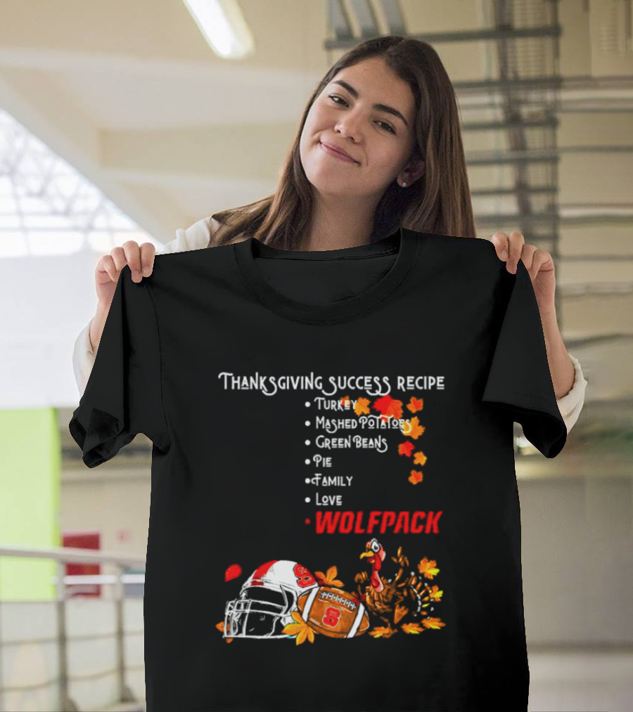 Thanksgiving Success Recipe NC State Wolfpack Turkey Family Football T-Shirt