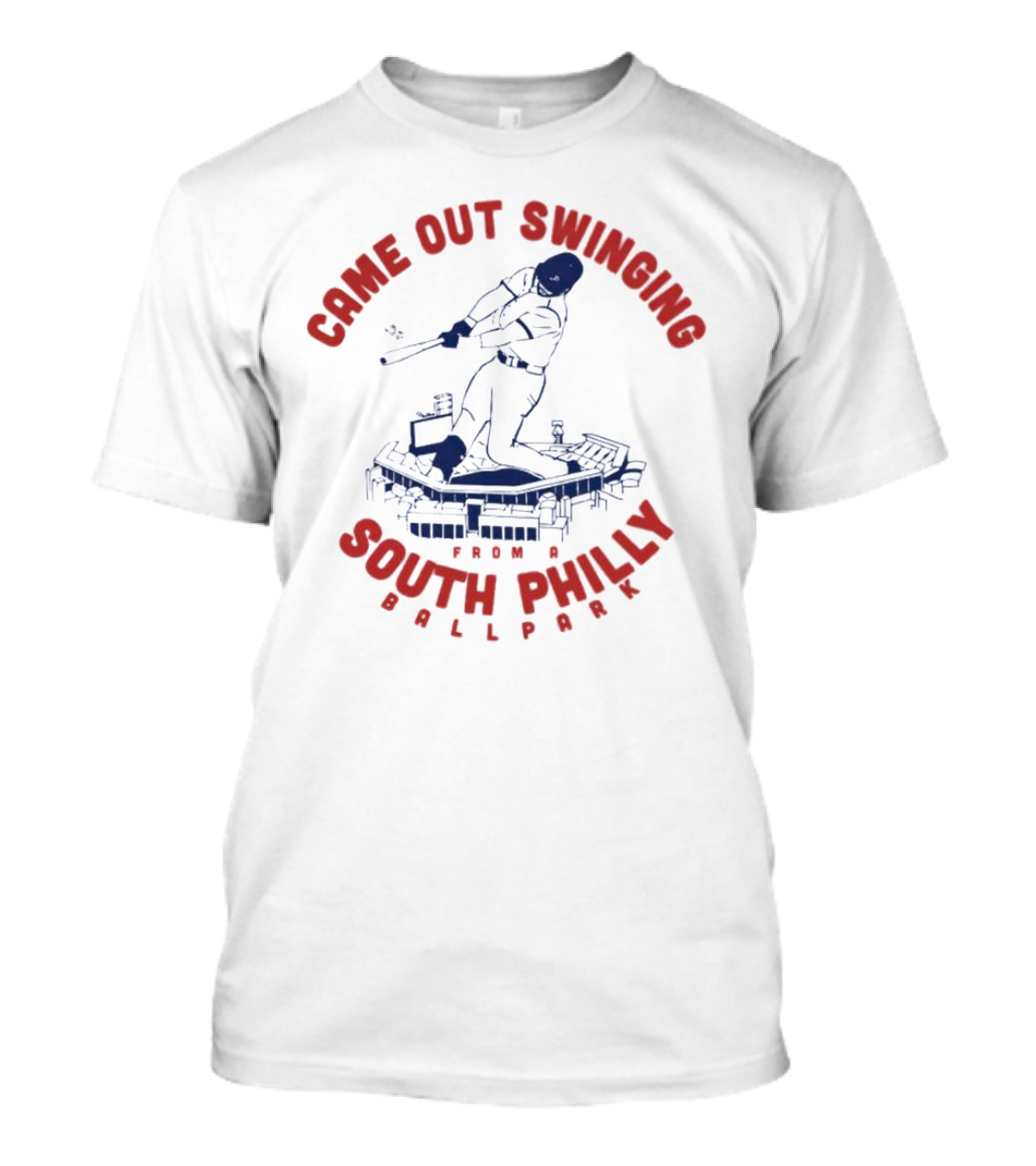 Came Out Swinging From A South Philly Ballpark T-Shirt