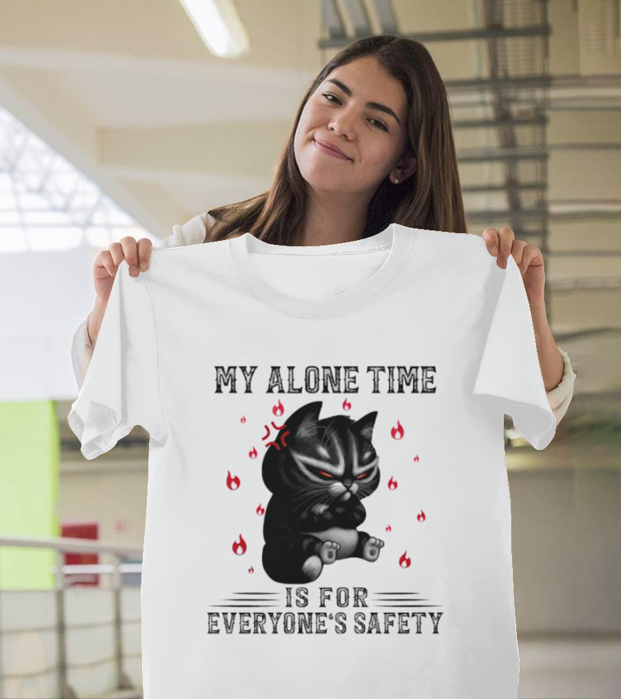 Angry Cat My Alone Time Is For Everyone’s Safety With Fiery Mood T-Shirt