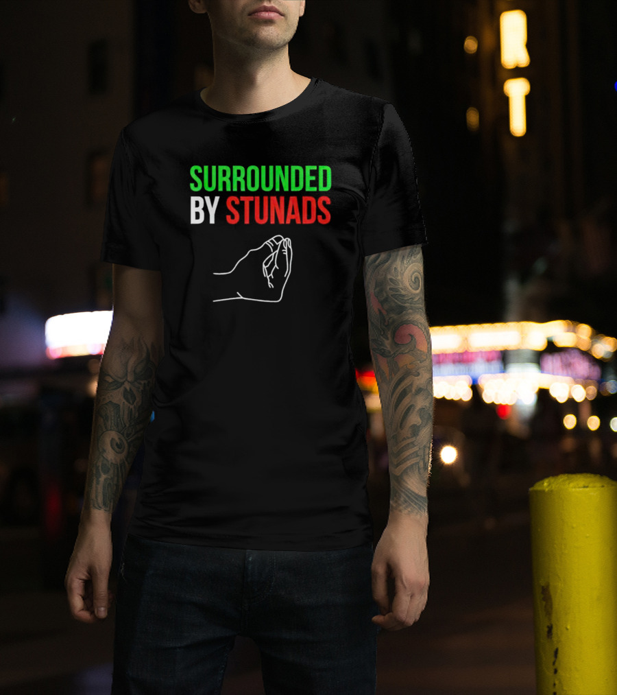 Surrounded By Stunads Italian Hand Gesture T-Shirt