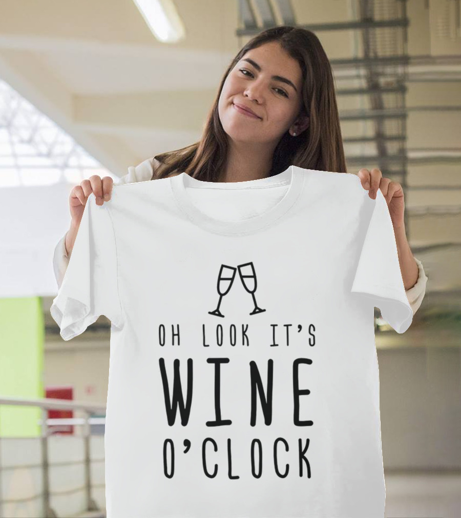 Oh Look It's Wine O'Clock Funny Mom Wife Gift T-Shirt
