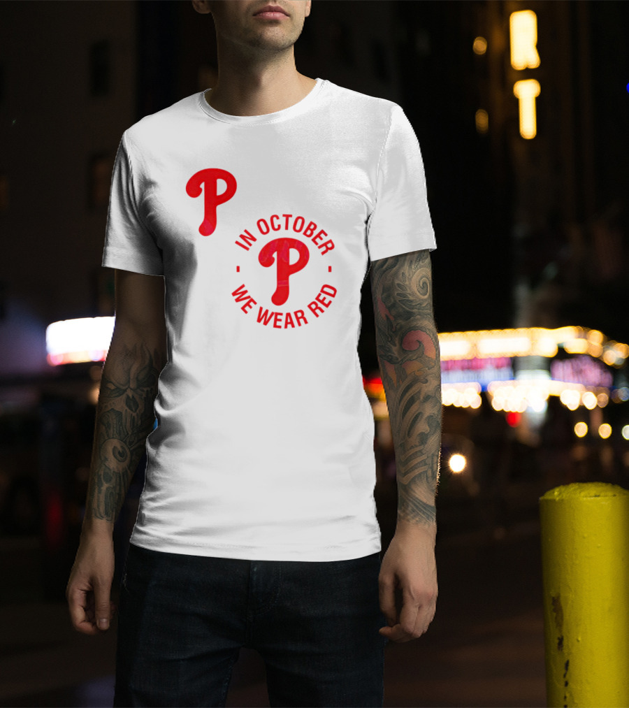 Phillies P Logo In October We Wear Red T-Shirt
