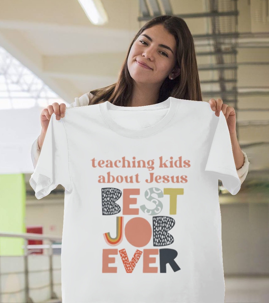 Teaching Kids About Jesus Best Job Ever Playful Inspirational Message T-Shirt