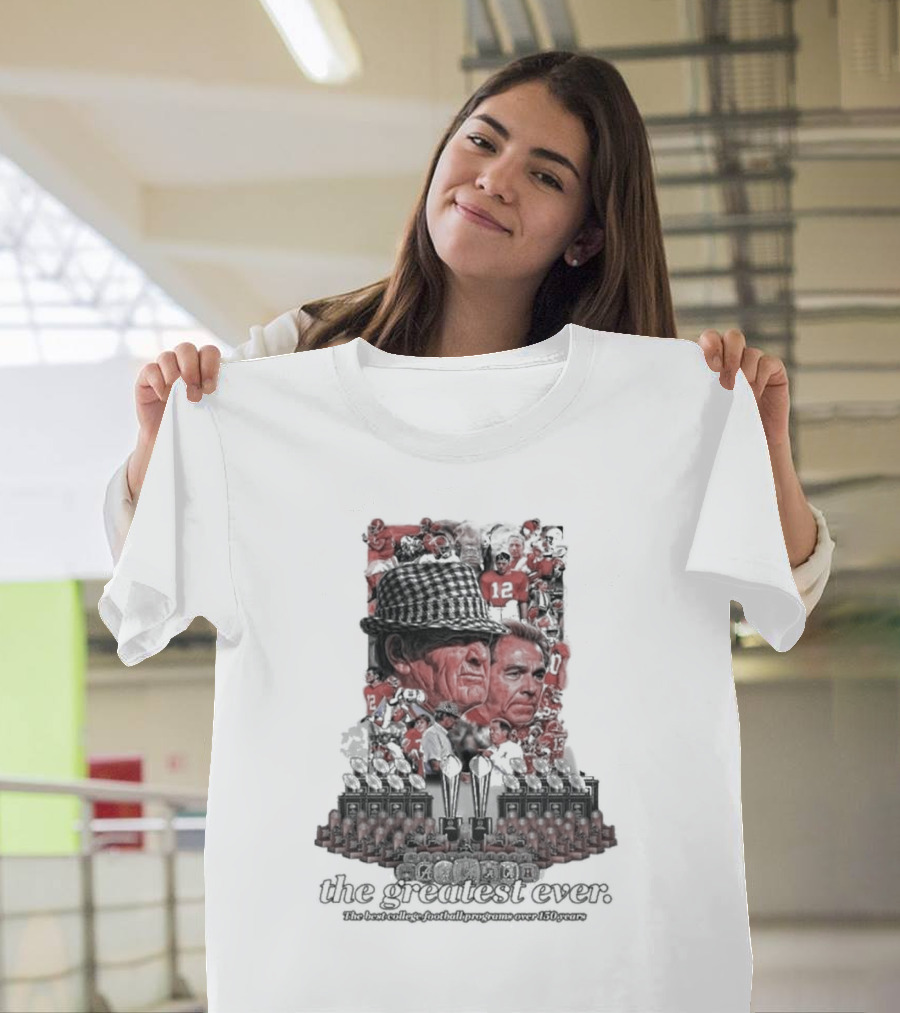 Alabama Crimson Tide The Greatest Ever The Best College Football Programs Over 150 Years T-Shirt