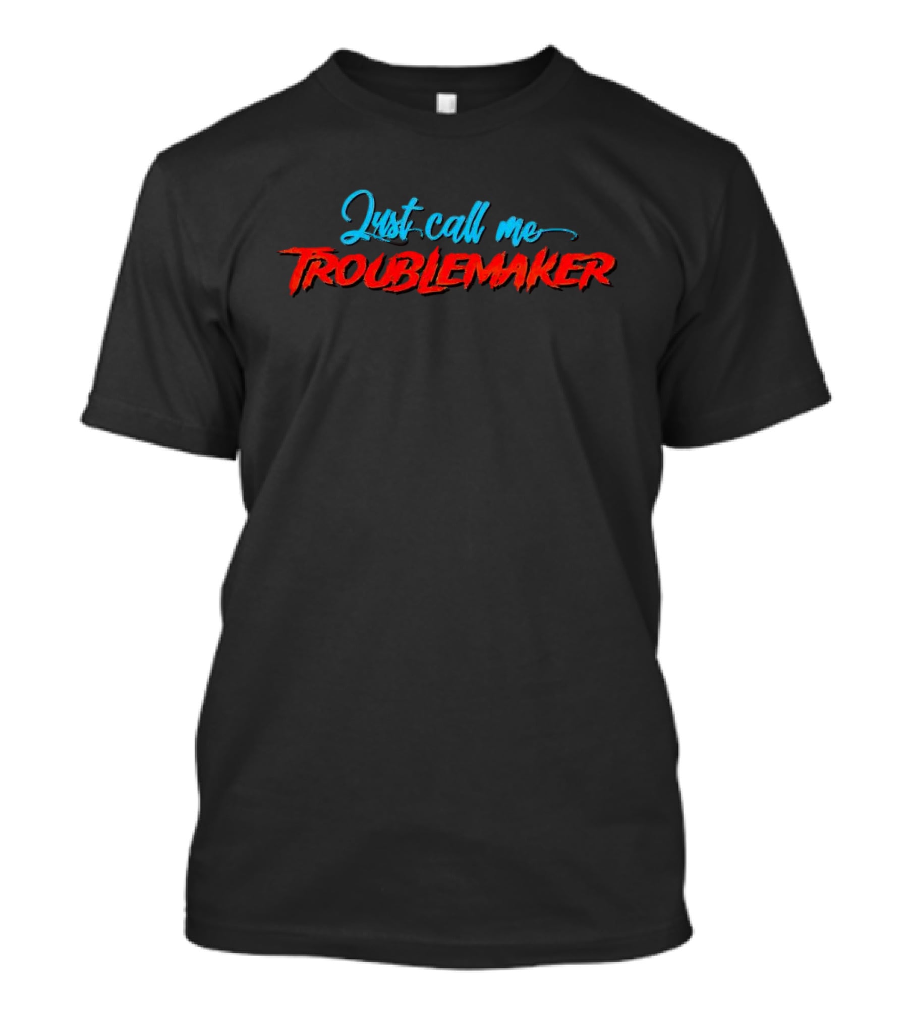 Just Call Me Troublemaker T-Shirt