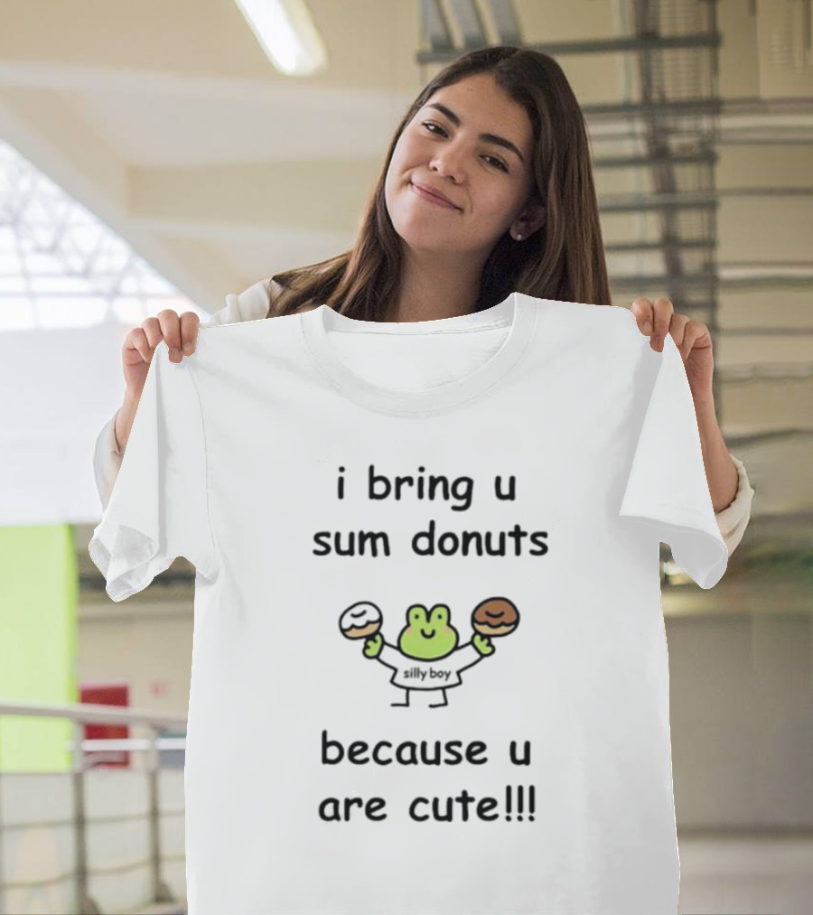 I Bring U Sum Donuts Because U Are Cute Sillyboy Frog Holding Donuts T-Shirt