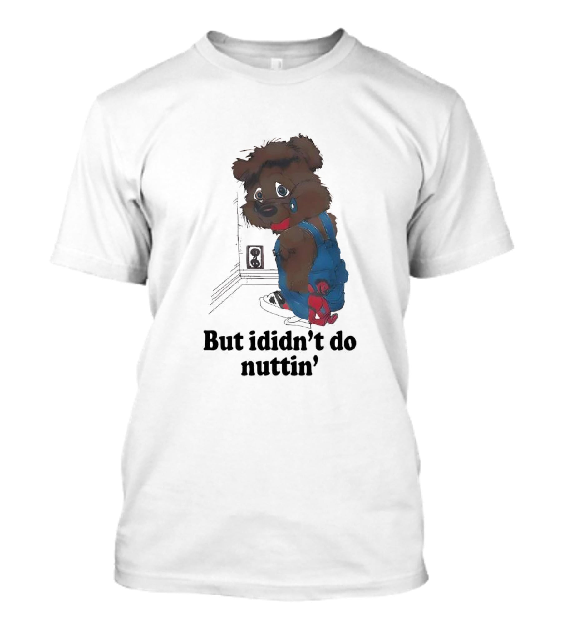 But I Didn't Do Nuttin' Teddy Bear In Overalls T-Shirt