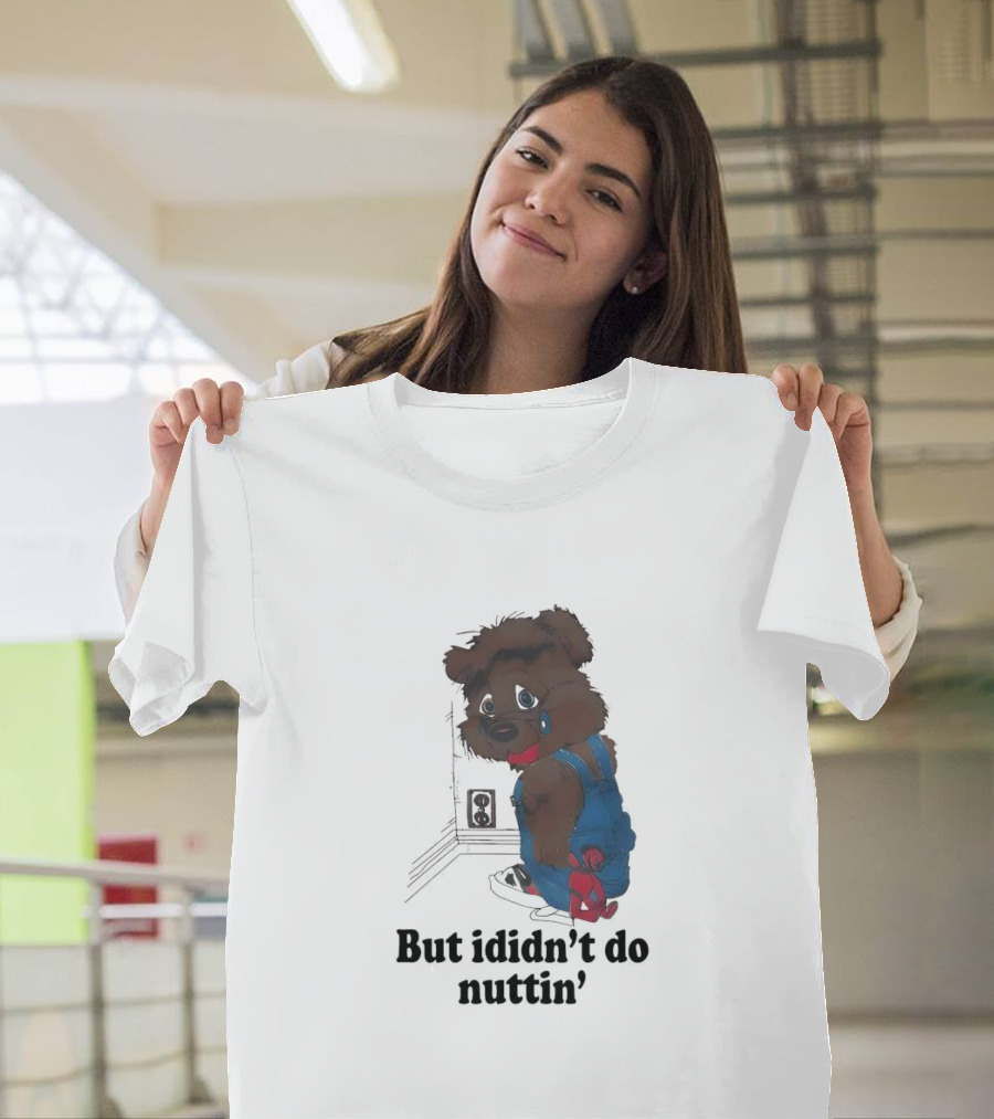 But I Didn't Do Nuttin' Teddy Bear In Overalls T-Shirt