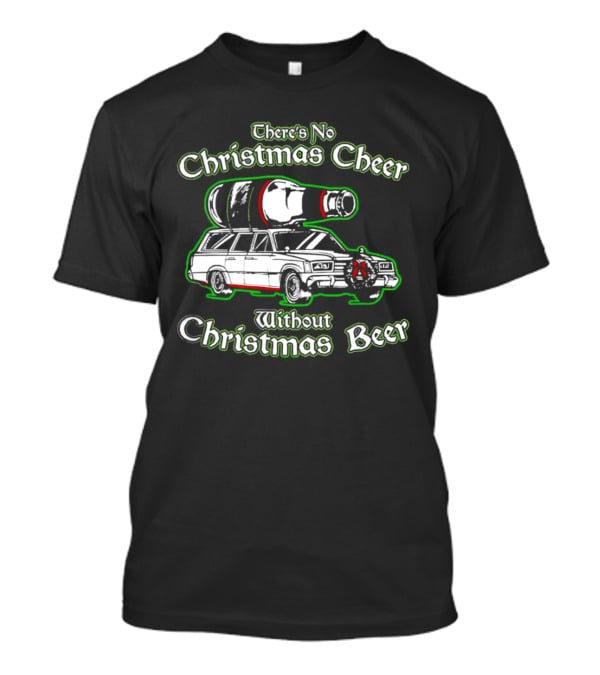 There's No Christmas Cheer Without Christmas Beer Car Wagon Bottle T-Shirt