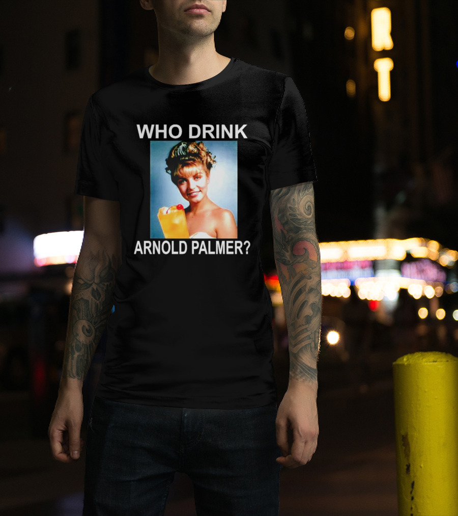 Who Drink Arnold Palmer Twin Peaks Reference T-Shirt