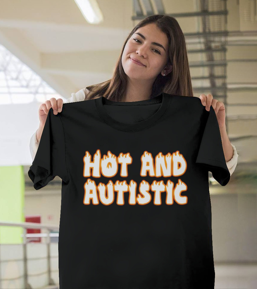 Hot And Autistic Flame Text T-Shirt