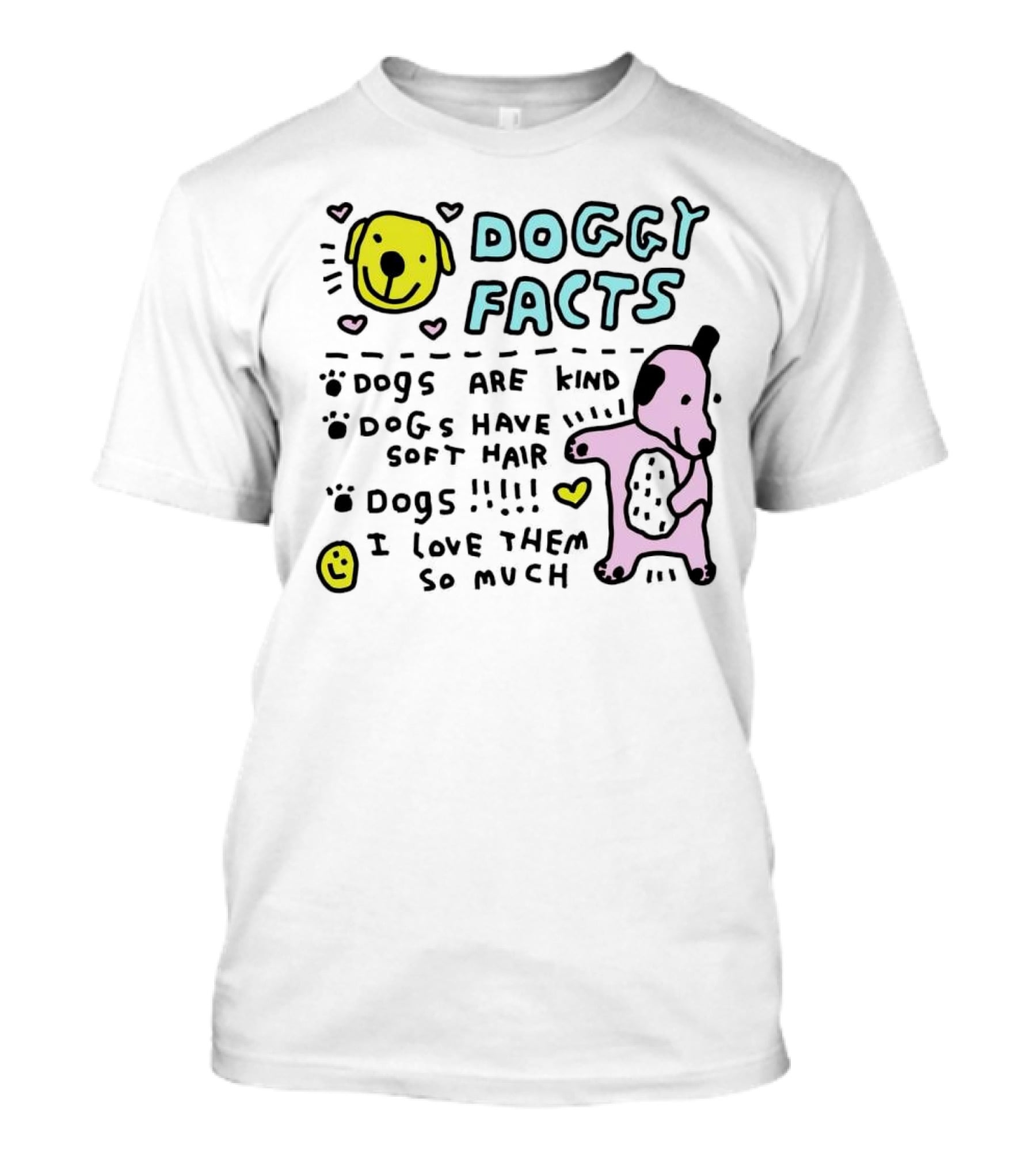 Doggy Facts Dogs Are Kind Dogs Have Soft Hair I Love Them So Much T-Shirt