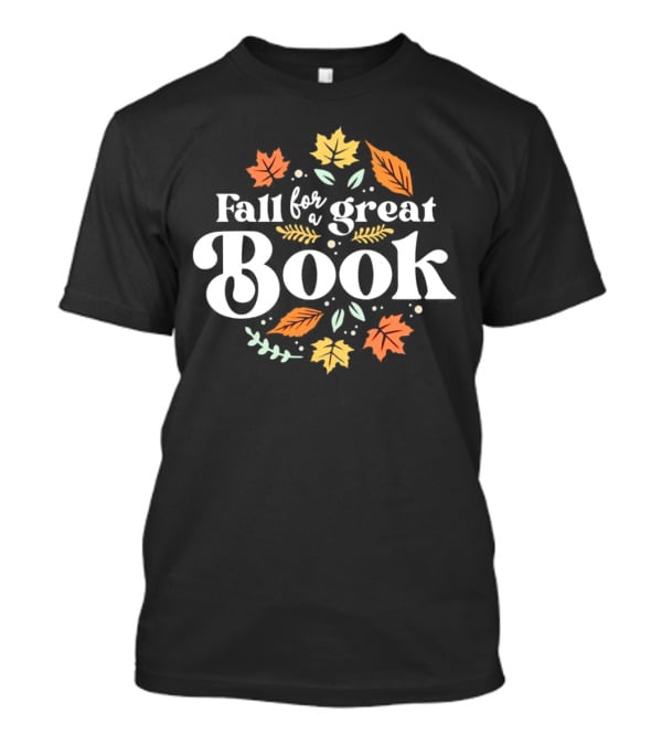 Fall For A Great Book With Autumn Leaves T-Shirt