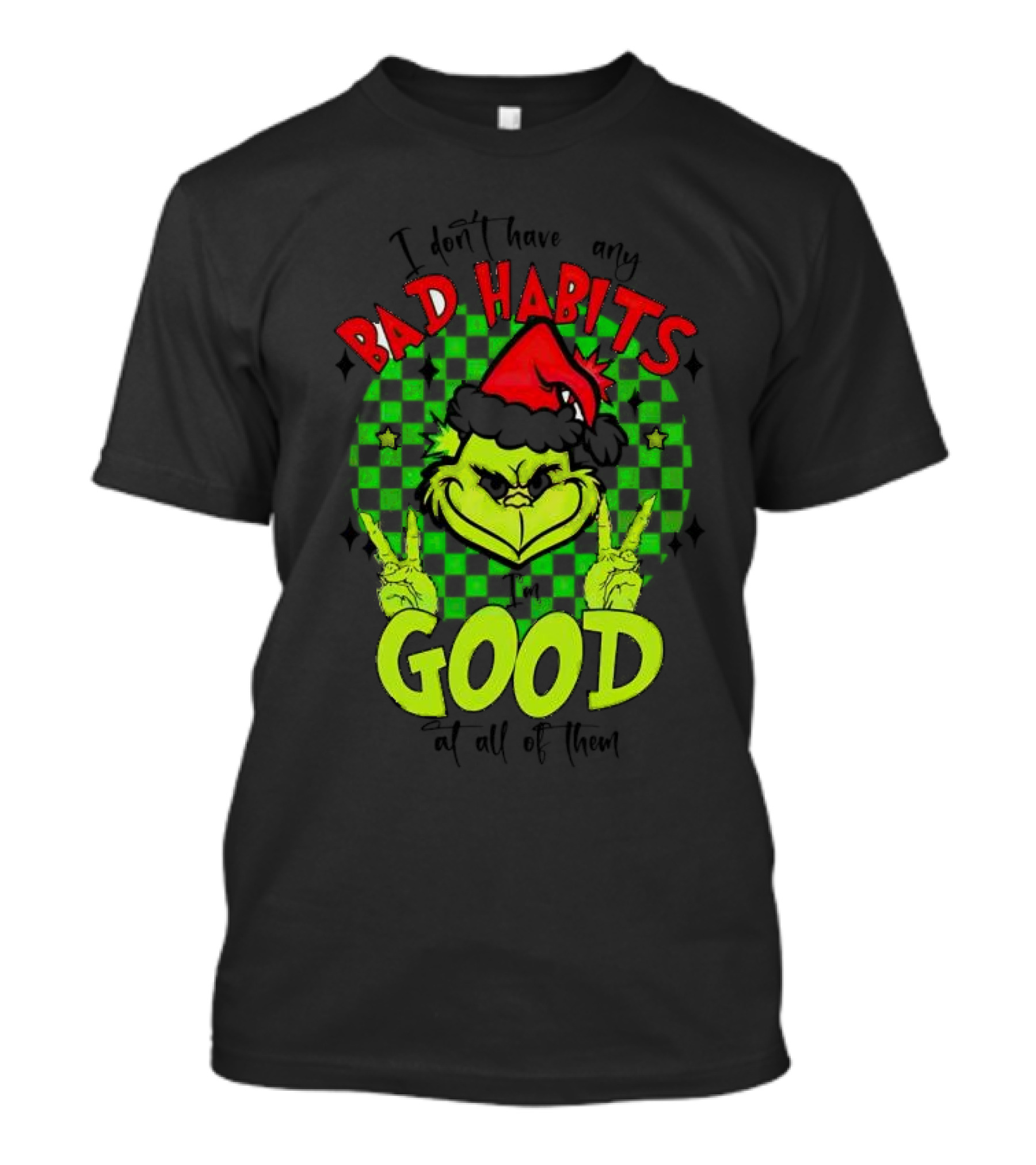 I Don’t Have Any Bad Habits Good At All Of Them Santa Grinch Christmas T-Shirt