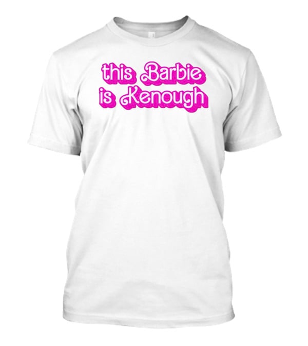 This Barbie Is Kenough Barbie Movie Inspired Text T-Shirt