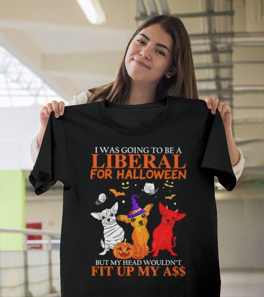 I Was Going To Be A Liberal For Halloween But My Head Wouldn't Fit Up My A$$ Dogs Halloween Pumpkins And Bats T-Shirt