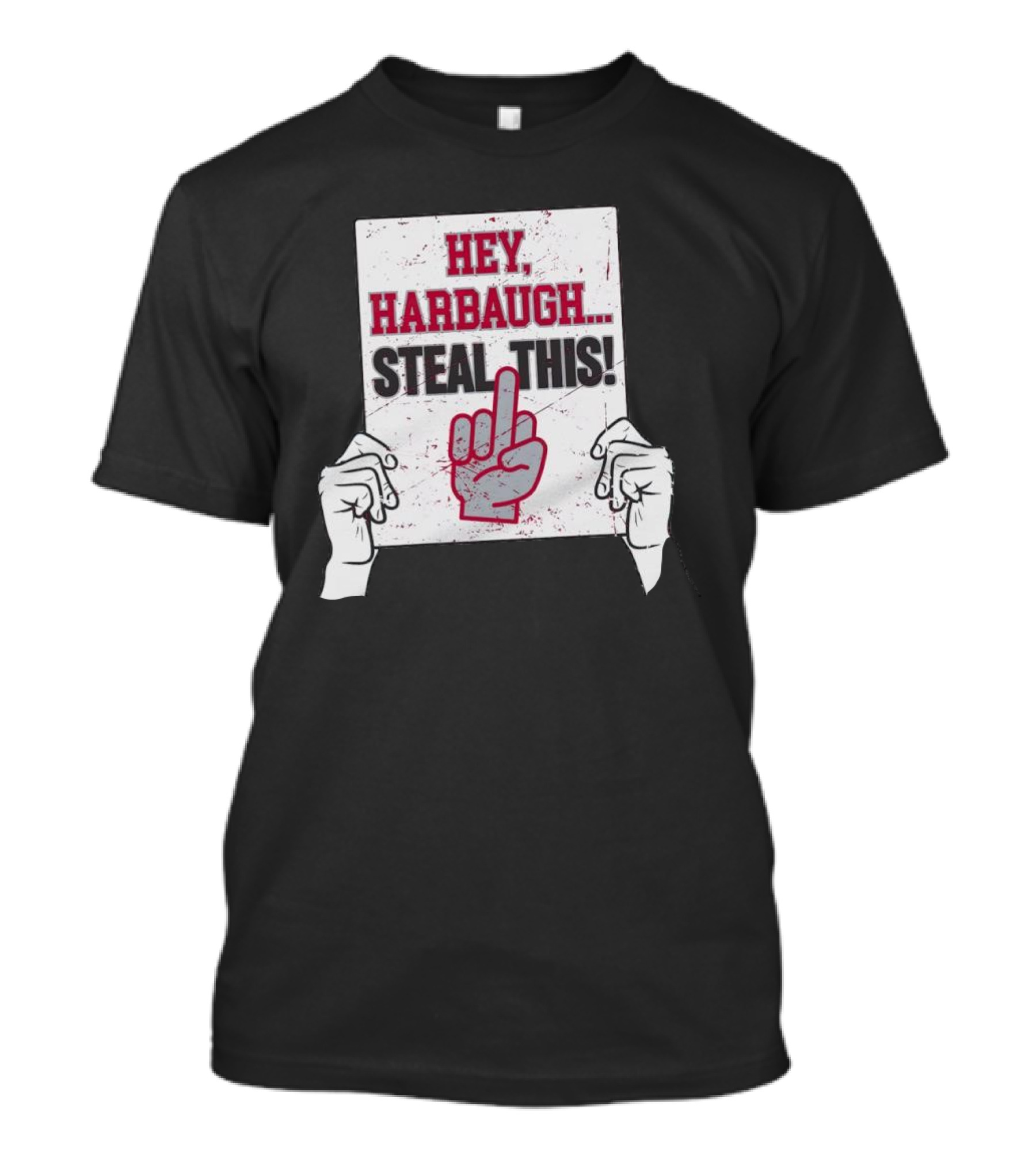 Hey Harbaugh Steal This Middle Finger Sign Football Rivalry T-Shirt