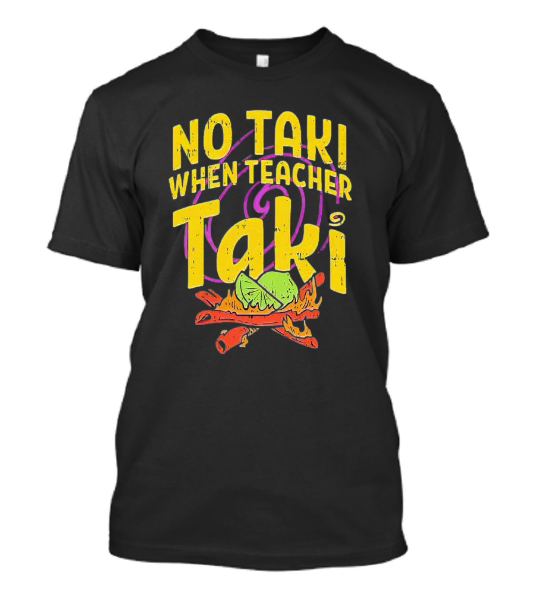 No Taki When Teacher Taki Lime Spice T-Shirt
