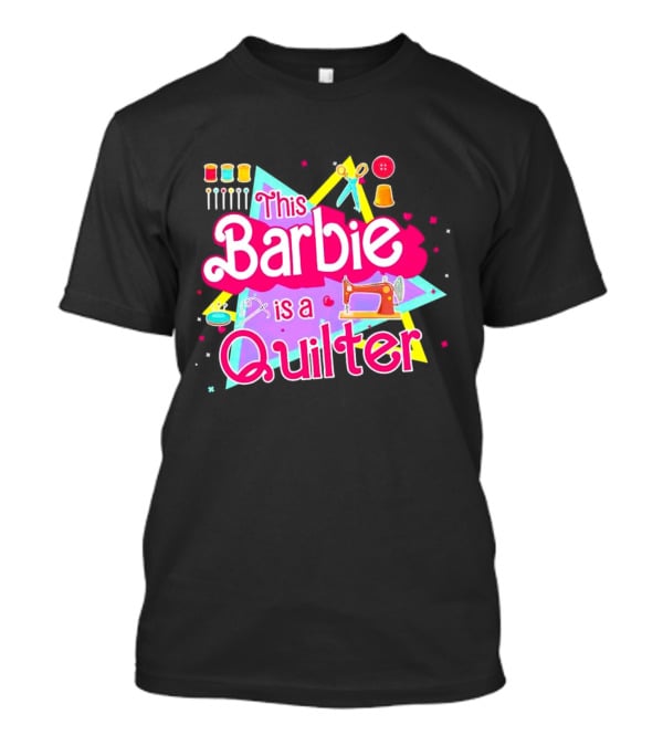 This Barbie Is A Quilter With Sewing Machine Scissors And Buttons T-Shirt
