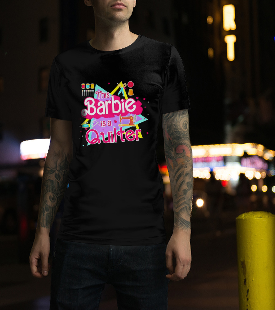 This Barbie Is A Quilter With Sewing Machine Scissors And Buttons T-Shirt