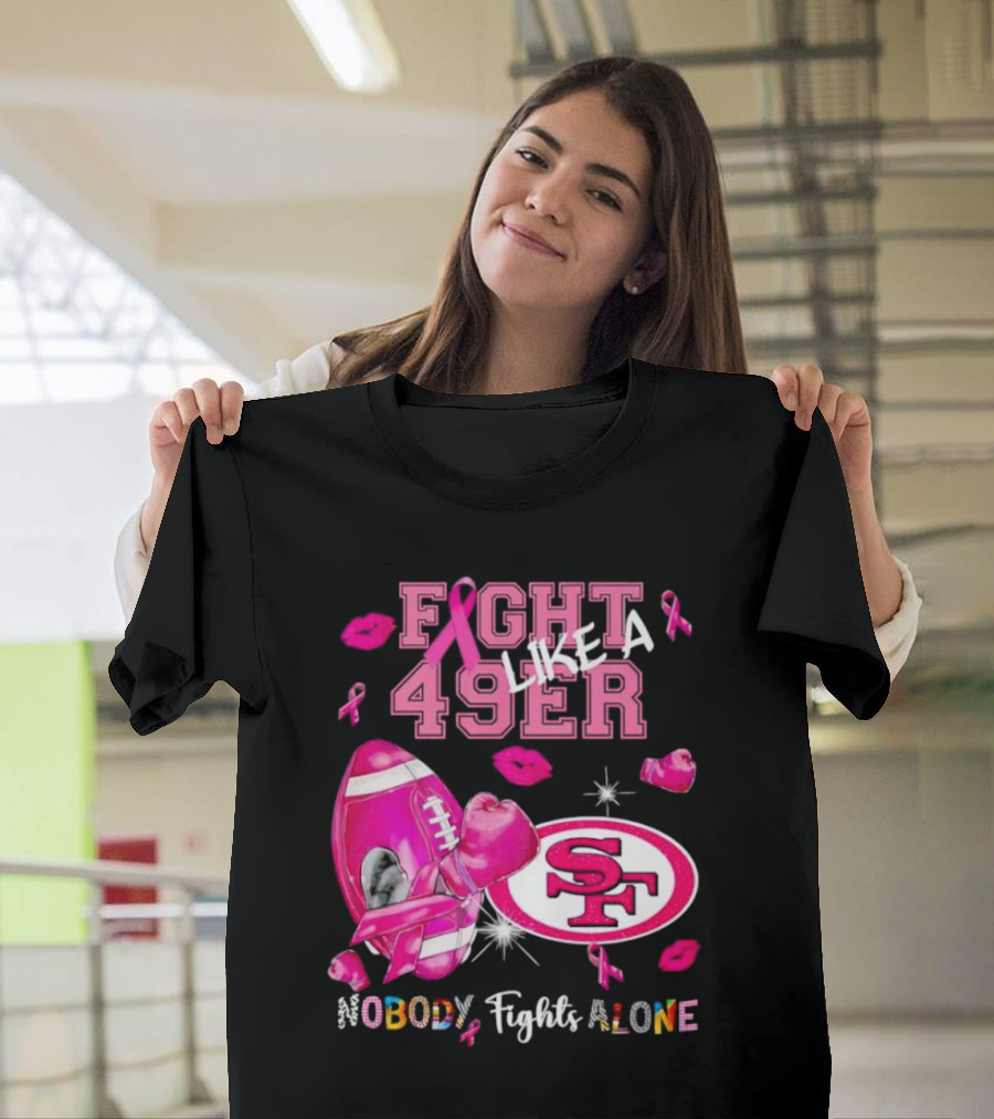 Fight Like a 49er SF Nobody Fights Alone Breast Cancer Awareness T-Shirt