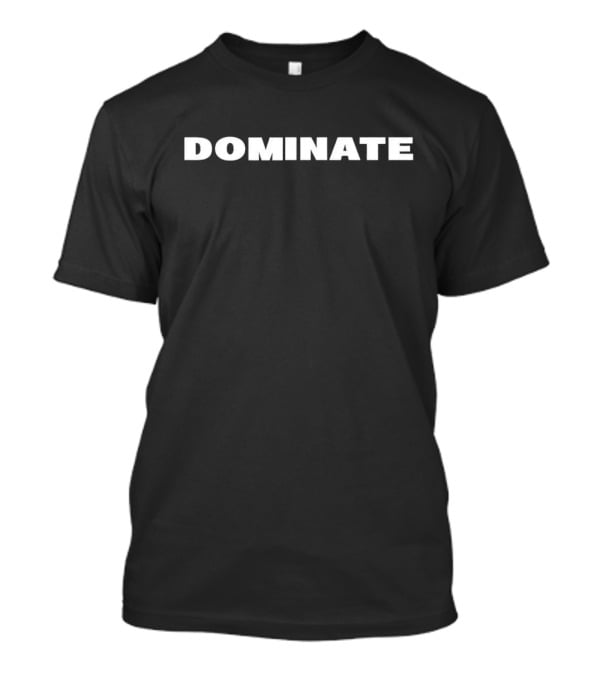 Dominate T-Shirt
