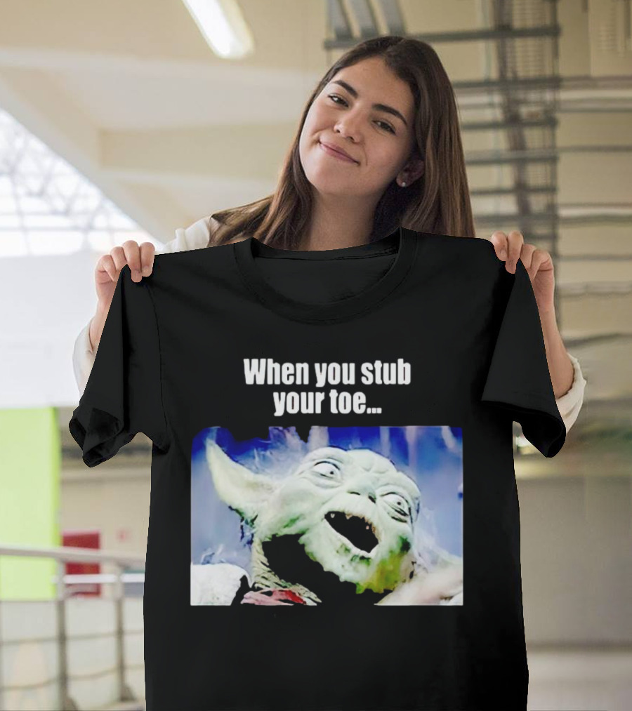 When You Stub Your Toe Yoda Meme T-Shirt