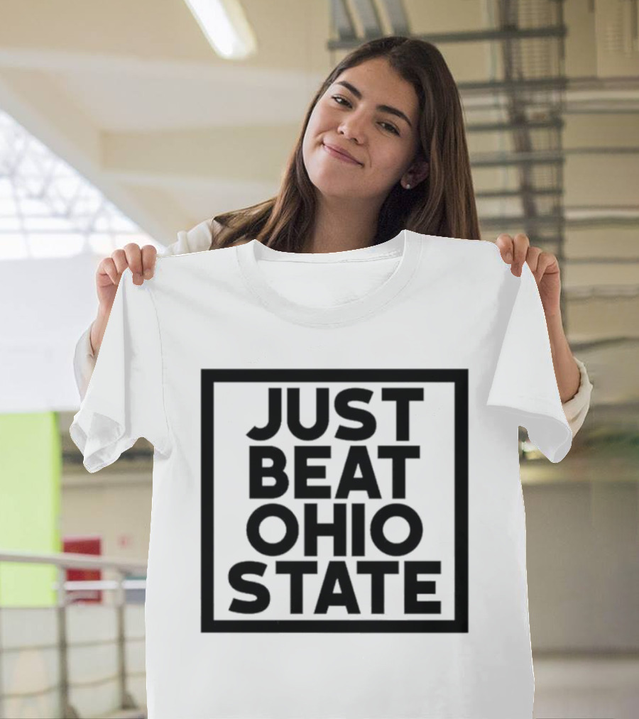 Just Beat Ohio State T-Shirt