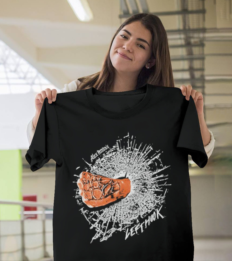 Alex Pereira Left Hook Full Violence Pray You Don’t Get Caught T-Shirt