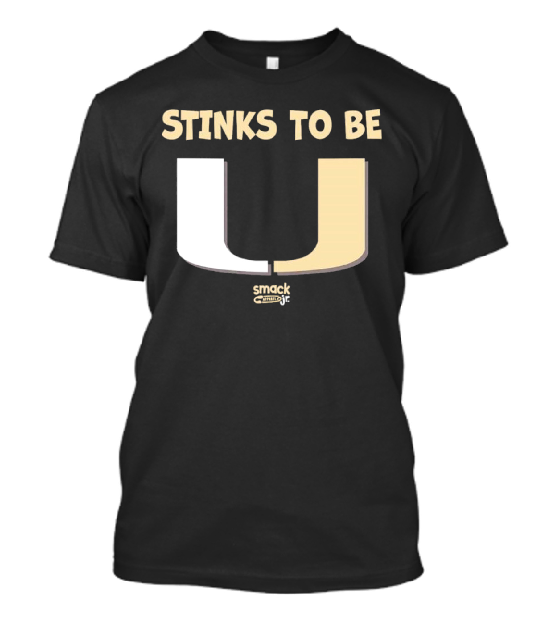 Stinks To Be U Smack Apparel Football Fans T-Shirt