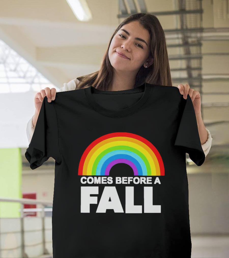 Rainbow Pride Comes Before a Fall T-Shirt